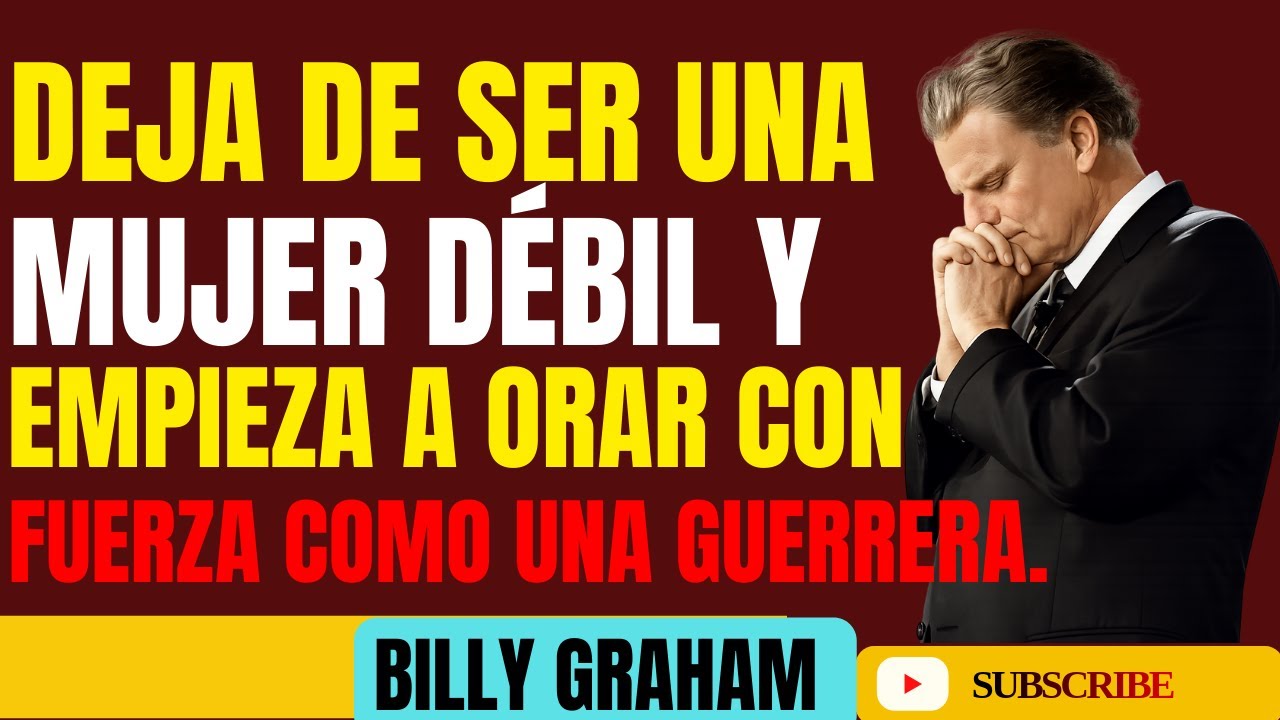 Deja de ser una mujer débil y empieza a orar como una guerrera poderosa 🙏 _ Sermones de Billy Graham