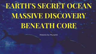 Earth's Secret Ocean: Massive Discovery Beneath Core