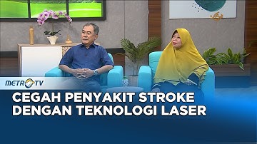 Go Healthy - Cegah Stroke Dengan Teknologi Laser