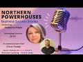 Northern Powerhouses - Business Success Stories with Rebecca Kaye of ChTC