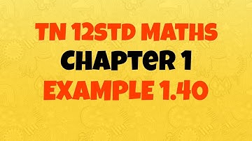 TN 12th std Maths |Chapter 1| Example 1.40
