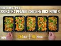 Finish Your Weekly Meal Prep in Under an Hour with these Sriracha Peanut Chicken Rice Bowls