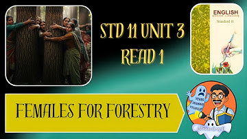 STD 11 ENGLISH | UNIT 3 READ 1 | FEMALES FOR FORESTRY