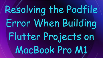 Resolving the Podfile Error When Building Flutter Projects on MacBook Pro M1