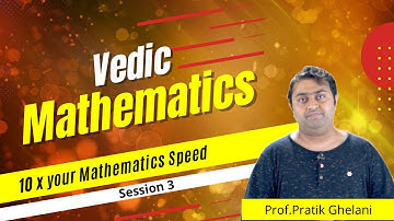 Vedic Mathematics Session 3