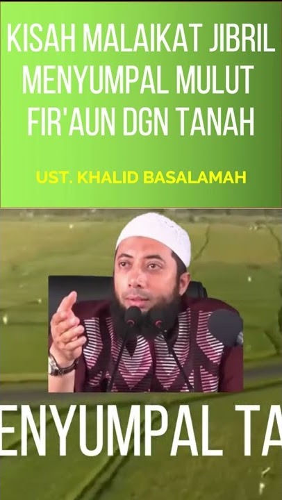 UST. KHALID BASALAMAH || JIBRIL KESAL SAMPAI MENYUMPAL TANAH KE MULUT FIR'AUN DI LAUT MERAH Shorts