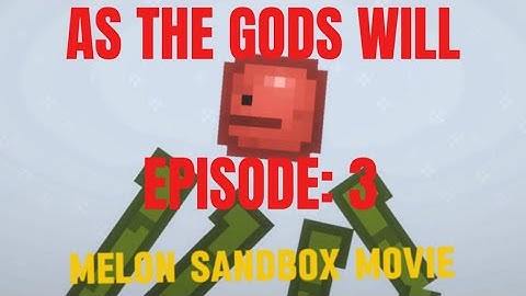 As the gods will melon sandbox Episode: 3