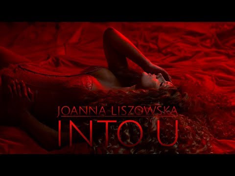 Joanna Liszowska - Into U