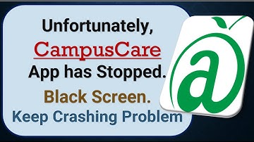 How To Fix Unfortunately, CampusCare App has stopped | Keeps Crashing Problem in Android