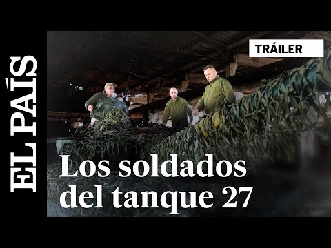 GUERRA UCRANIA | Tráiler del documental 'Los soldados del tanque 27' | EL PAÍS