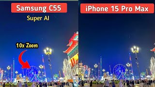 Samsung C55 Camera test vs iPhone 15 Pro Max camera test