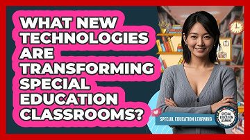 What New Technologies Are Transforming Special Education Classrooms? - Special Education Learning