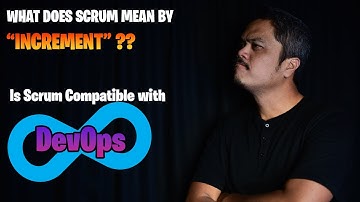 What Is Product "Increment" 📦In Scrum? | Is Scrum Compatible with DevOps? - Scrum Guide 2020