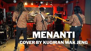 Menanti - Cover by Kugiran Wak Jeng