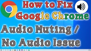 How to Fix Google Chrome Audio Problem - No Audio | Sound Cutting Out | Audio Muted