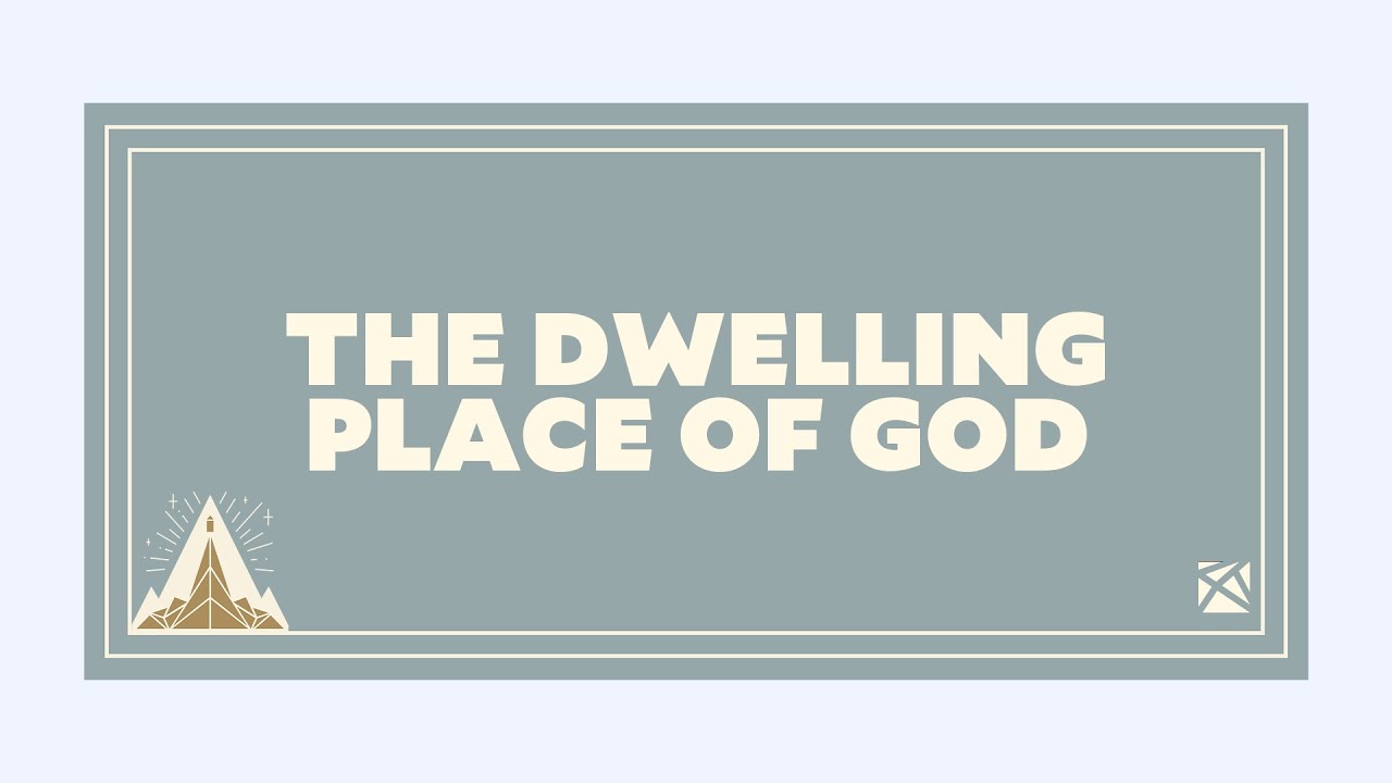 The Dwelling Place of God - YouTube