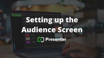 Setting up the Audience Screen | Presenter