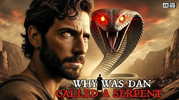 The Story of Dan – The Son Jacob Called a Serpent & Why He Was Erased From the 144,000