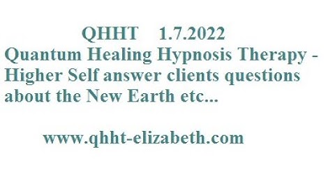 QHHT Quantum Healing Hypnosis Therapy - Higher Self answer clients questions about the New Earth etc