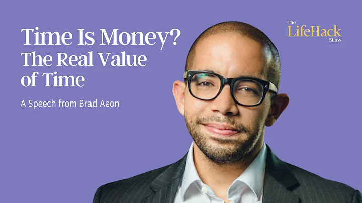 Time Is Money? The Real Value of Time | Speech from Brad Aeon