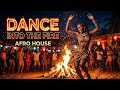 best Afro house ever | Dance Into The Fire 🔥 (Original Afro House Mix)