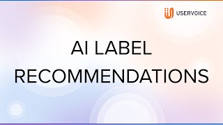 UserVoice Recommended Labels: Streamline Your Feedback Categorization