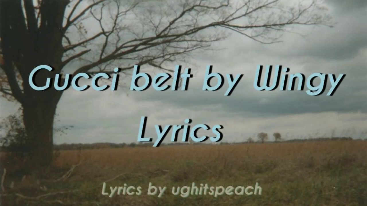 Gucci belt - Wingy (Lyrics) - YouTube