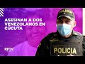 Two Venezuelans are murdered in Cúcuta