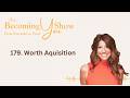 179. Worth Aquisition | The Becoming You Show with Leah Roling