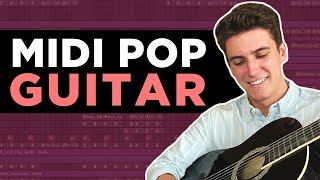 MIDI Pop Guitar: A Start to Finish Tutorial