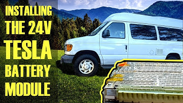 Installing a 24v Tesla Battery Module in a DIY Camper Van