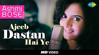 Ajeeb Dastan Hai Yeh - Cover I Kolkata Videos I Ashmi Bose