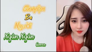 Chuyện Ba Người - Roti | Ngân Ngân Cover Live ❤️🌹