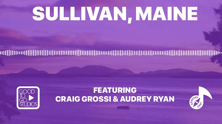 CONCERT CAST | S1:EP10: Sullivan, Maine w/ Craig G...