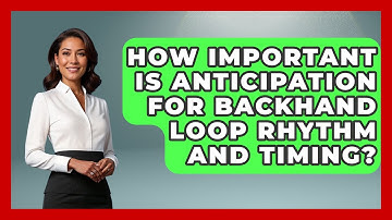 How Important Is Anticipation For Backhand Loop Rhythm And Timing? - Ping Pong Prodigy