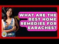 What Are The Best Home Remedies For Earaches? - LearnToDIY360.com