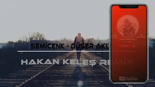 Semicenk - Düşer Aklıma (Hakan Keleş Remix) Resimi