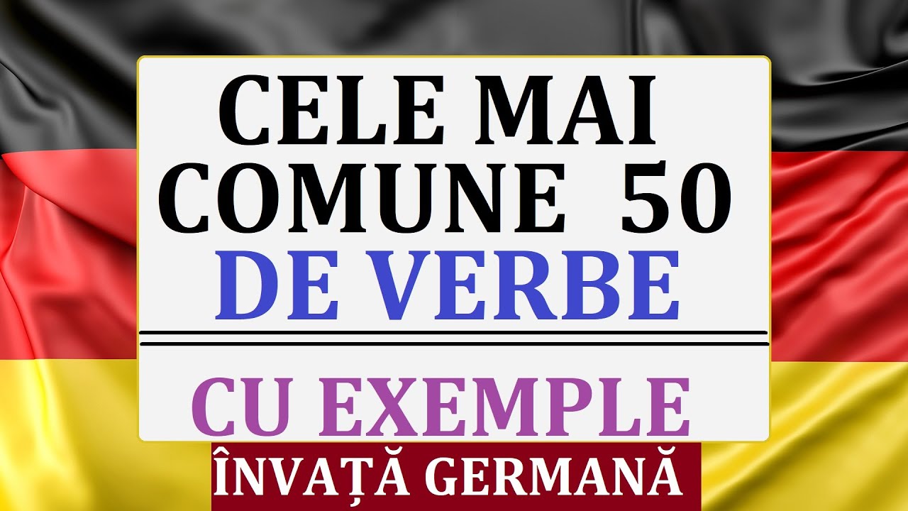 Invata Germana | Cele mai comune 50 de VERBE din limba germana cu EXEMPLE