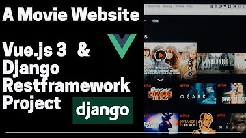 Vuejs 3 & Django Restfamework Project - Building a movie website