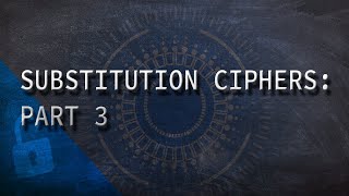 Classic Cryptography - Substitution Ciphers - Part 3