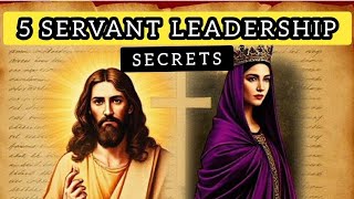 How to Lead Like Jesus: 5 Servant Leadership Secrets (Esther & Matthew 20)