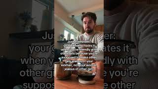 Just A Reminder: Your Girlfriend Hates It When Youre Friendly With Other Girls...