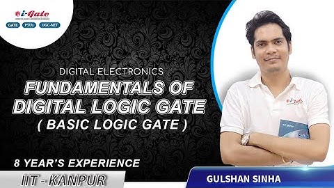Lecture #01 | Fundamentals of Digital Logic Gate | GATE-PSUs-UGC-NET | Gulshan Sir