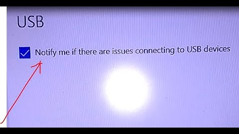 how to turn off notify me if there are issues connecting to usb devices in windows 10
