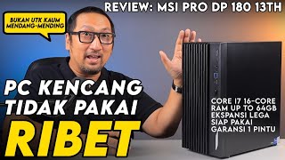 PC Profesional Kencang, CPU 16-Core, GPU RTX: Review MSI PRO DP 180 13th