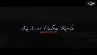 Aiman Tino - Ku Sesat Dalam Rindu (Official Music Video)