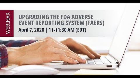 Upgrading the FDA Adverse Event Reporting Systems  - FAERS