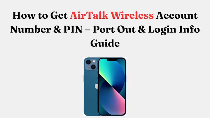 How to Get AirTalk Wireless Account Number & PIN – Port Out & Login Info Guide