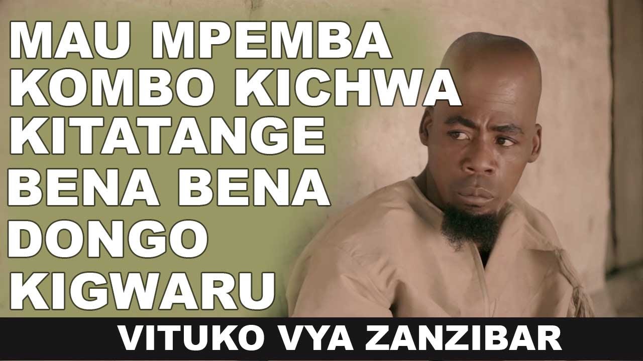 FILAMU YA UNYANYAPAA - MAU MPEMBA , KOMBO KICHWA, KITATANGE, DONGO, BENA BENA NA KIGWARU -ZANZIBAR
