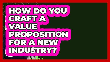 How Do You Craft A Value Proposition For A New Industry? - Job Success Network